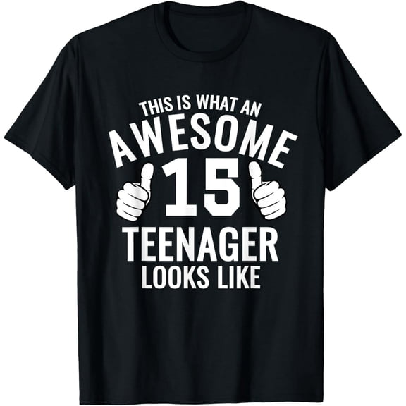 Awesome Teenager Funny 15th Birthday 15 Yrs Old TShirt Gift T-Shirt