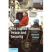 The United Nations, Peace and Security: From Collective Security to the Responsibility to Protect [Paperback - Used]