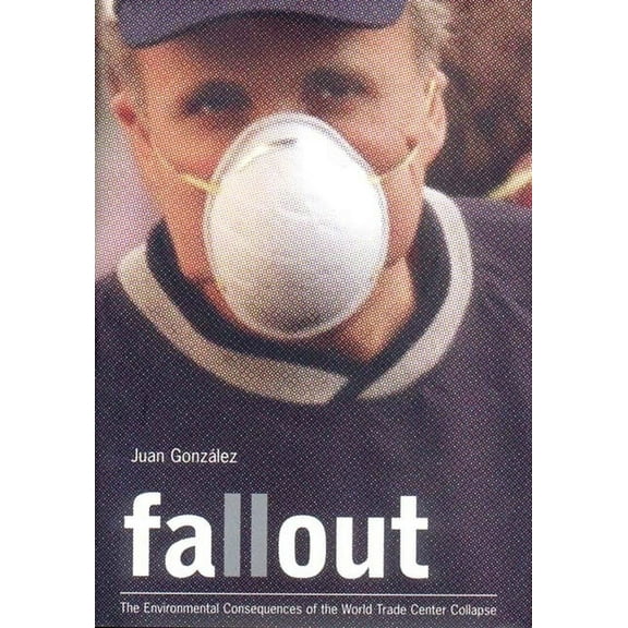 Fallout: The Environmental Consequences of the World Trade Center Collapse, (Hardcover)