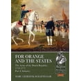 thumbnail image 1 of Pre-Owned For Orange and the States: the Army of the Dutch Republic, 1713-1772 : Part I: Infantry (Paperback) 9781911512158, 1 of 1