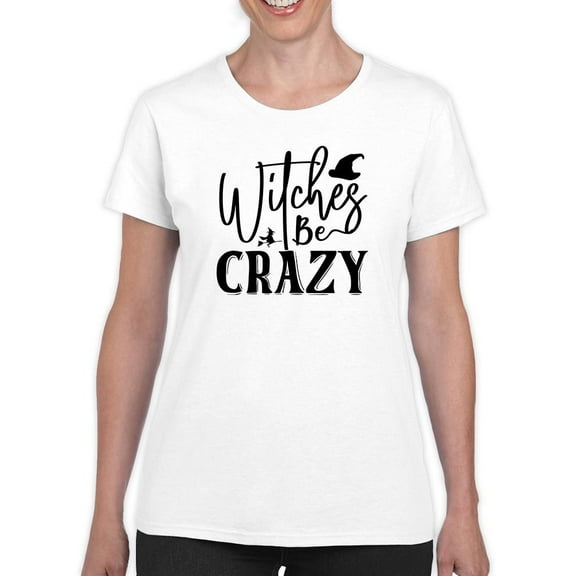 Witches Be Crazy. T-Shirt Women -Image by Shutterstock, Female Large