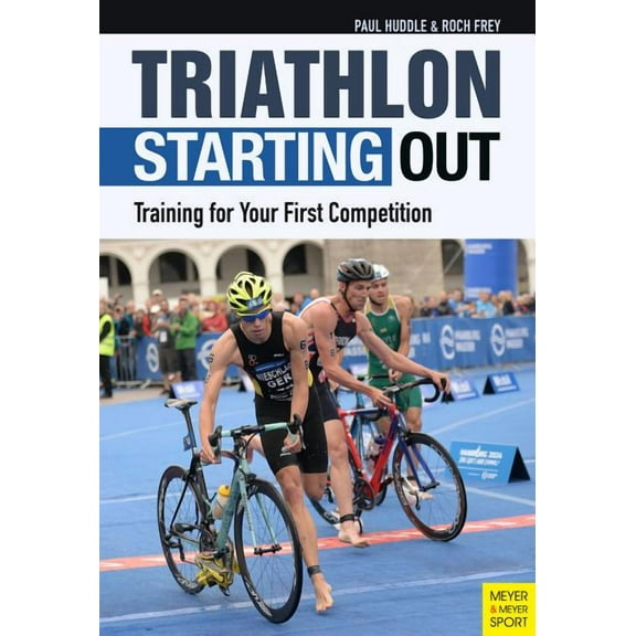 Triathlon: Starting Out: Training for Your First Competition