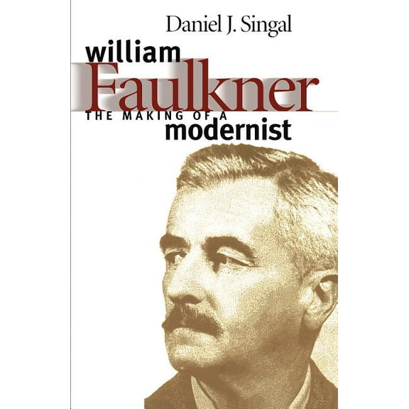 Fred W. Morrison Series in Southern Stud William Faulkner: The Making of a Modernist, (Paperback)