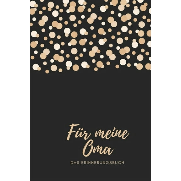 Für meine Oma das Erinnerungsbuch: Geschenkideen für Oma I personalisiertes Geschenk für Großmutter zum Geburtstag Weihnachten I (Paperback)