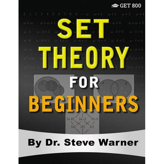 Set Theory for Beginners: A Rigorous Introduction to Sets, Relations, Partitions, Functions, Induction, Ordinals, Cardin, (Paperback)