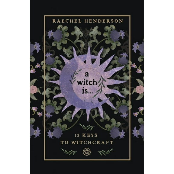 A Witch Is: 13 Keys to Witchcraft, (Paperback)