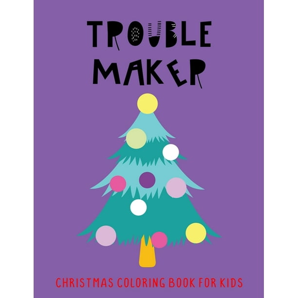 Download Santa Love Christmas Trouble Maker Christmas Coloring Book For Kids Paperback Walmart Com Walmart Com