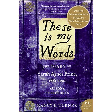 These Is My Words : The Diary of Sarah Agnes Prine, 1881-1901: Arizona (Best Of Sarah Young)