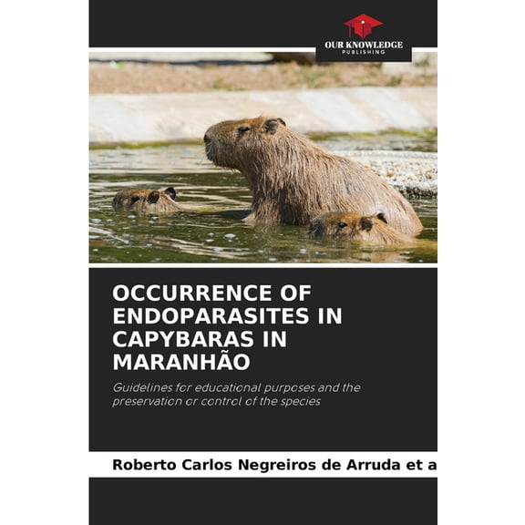 Occurrence of Endoparasites in Capybaras in Maranhão, (Paperback)