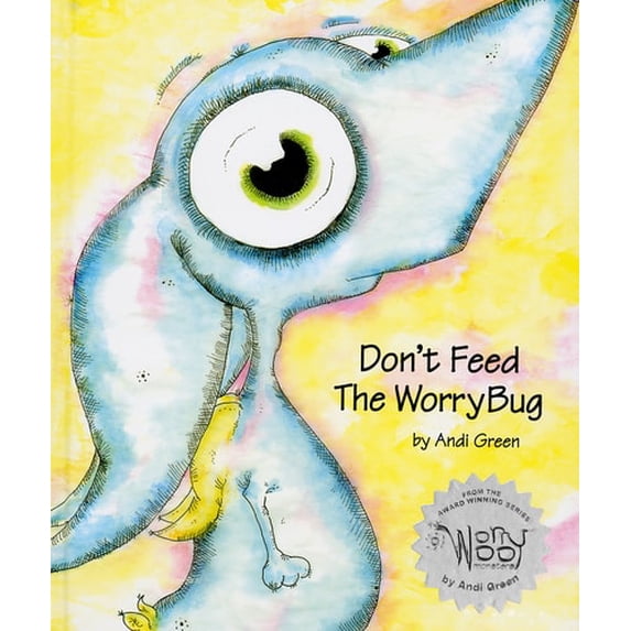 Pre-Owned Don't Feed The WorryBug: A Children's Book About Worry (Hardcover) 0979286042 9780979286049