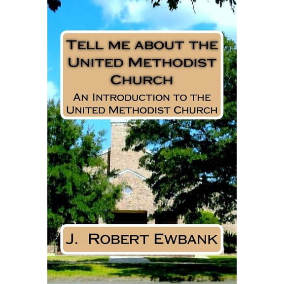 Tell Me About the United Methodist Church: An Introduction to the United Methodist Church (Paperback)