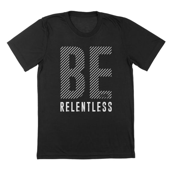 Be Relentless Humor Graphic Black Mens T-Shirt