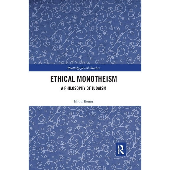 Routledge Jewish Studies Ethical Monotheism: A Philosophy of Judaism, (Paperback)