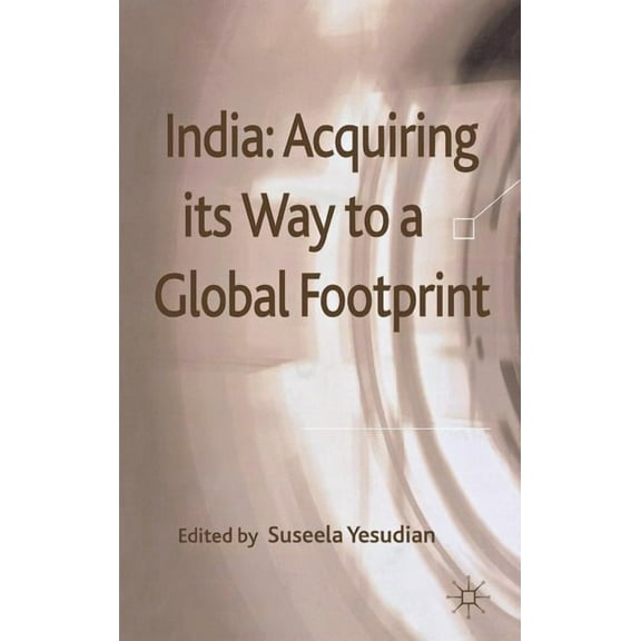 India: Acquiring Its Way to a Global Footprint, (Hardcover)