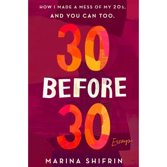 Collectible 30 Before 30 : How I Made a Mess of My 20s, and You Can Too: Essays (Paperback)