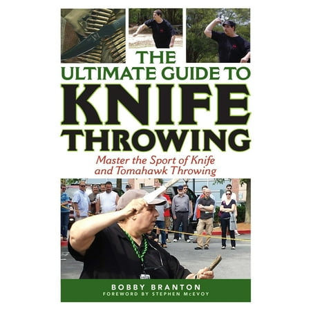 Ultimate Guides: The Ultimate Guide to Knife Throwing : Master the Sport of Knife and Tomahawk Throwing (Paperback)