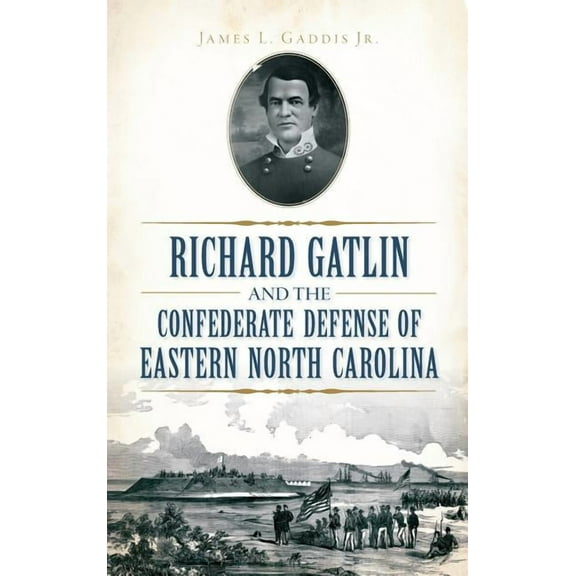 Richard Gatlin and the Confederate Defense of Eastern North Carolina (Hardcover)