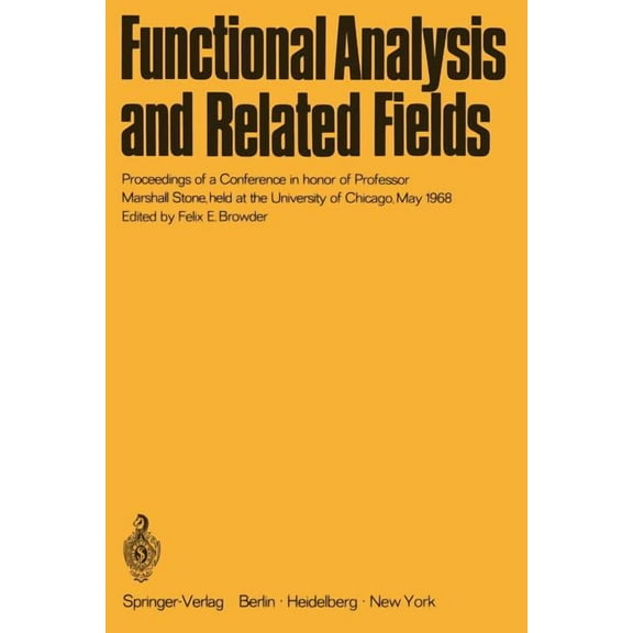 Functional Analysis and Related Fields: Proceedings of a Conference in Honor of Professor Marshall Stone, Held at the Un, (Paperback)