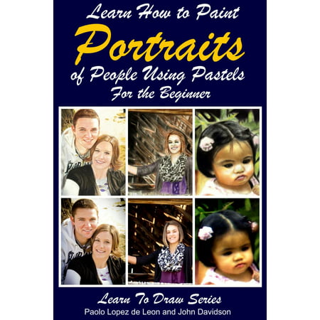 Learn How to Paint Portraits of People Using Pastels For the Beginner -