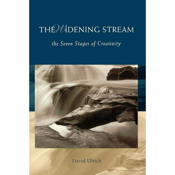 The Widening Stream: The Seven Stages of Creativity, (Paperback)