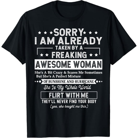 Sorry I am already taken by a freaking awesome woman gifts T-Shirt