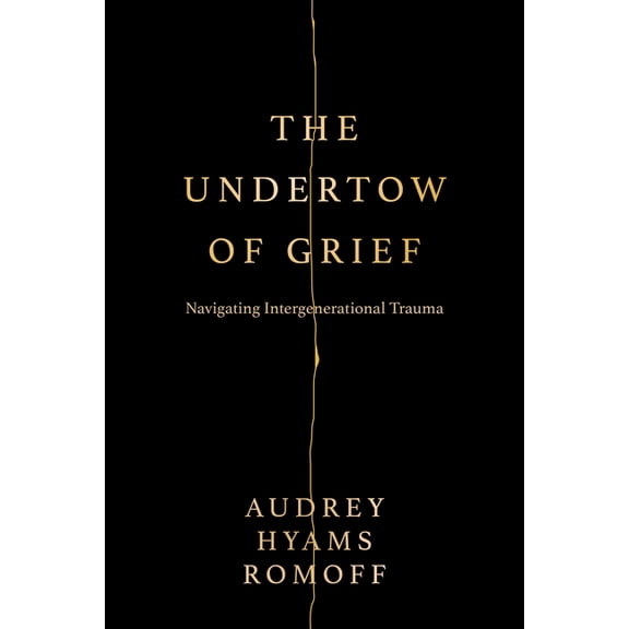 The Undertow of Grief: Navigating Intergenerational Trauma, (Paperback)