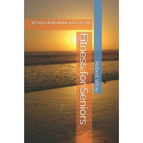Fitness for Seniors: lessons from Noni and Crossfit (Paperback)