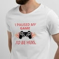 thumbnail image 2 of Greenyef Graphics I Paused My Game to Be Here Video Gamer Gift for Men Teenagers Gaming Funny Graphic T-Shirt Style-34 (White, Medium), 2 of 6