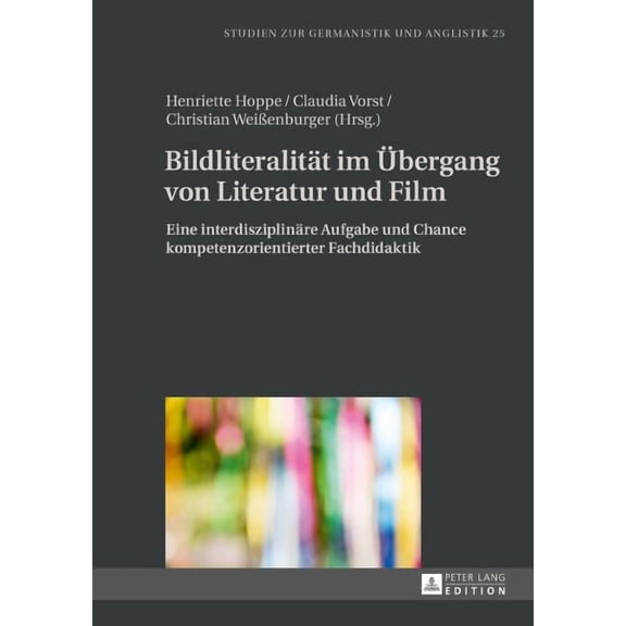 Studien Zur Germanistik Und Anglistik: Bildliteralitaet im Uebergang von Literatur und Film: Eine interdisziplinaere Aufgabe und Chance kompetenzorientierter Fachdidaktik (Hardcover)