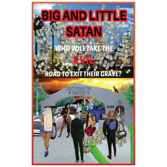 Big and Little Satan: Who Will Take the Evil Road to Exit Their Grave?, (Paperback)