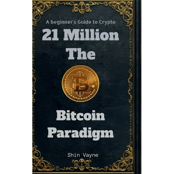 21Million The Bitcoin Paradigm: A Beginner's Guide to Crypto, (Hardcover)