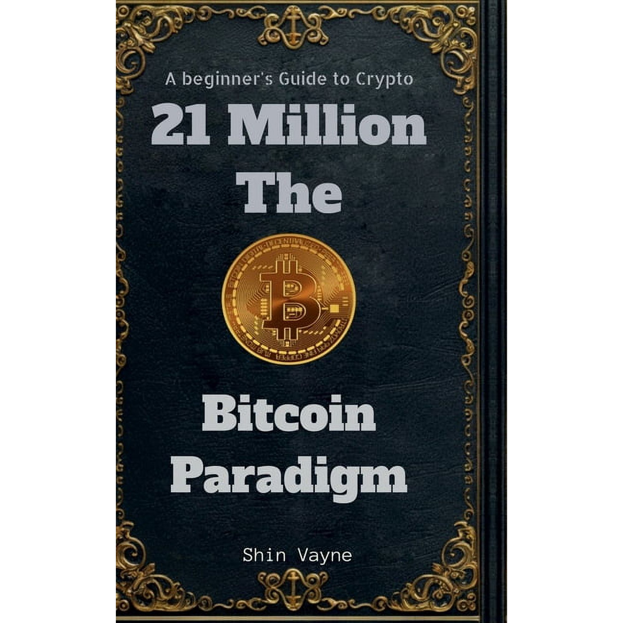 21Million The Bitcoin Paradigm: A Beginner s Guide to Crypto (Hardcover)