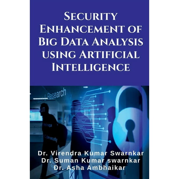 Security Enhancement of Big Data Analysis using Artificial Intelligence (Paperback)