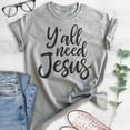 thumbnail image 2 of Y'all Need Jesus Shirt, Unisex Women's Men's Shirt, Christian Shirt, Religious Shirt, Jesus Shirt, Heather Gray, Large, 2 of 6