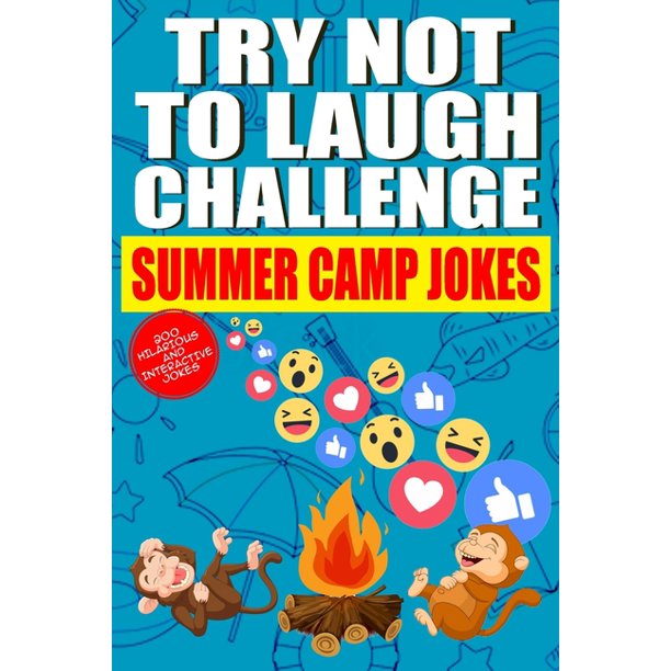 Try Not to Laugh Challenge Summer Camp Jokes A 200 Hilarious and