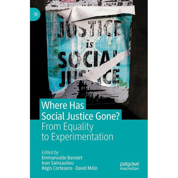 Where Has Social Justice Gone?: From Equality to Experimentation, (Hardcover)