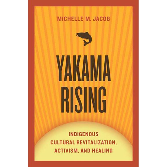 First Peoples: New Directions in Indigen Yakama Rising: Indigenous Cultural Revitalization, Activism, and Healing, (Paperback)