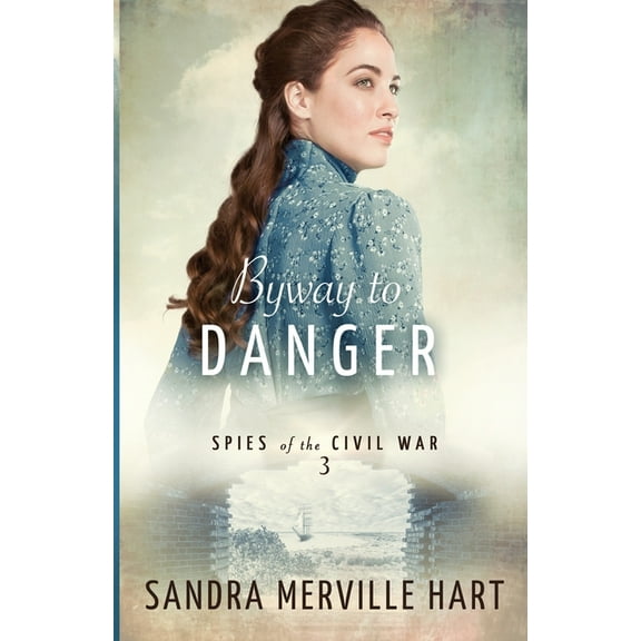 Spies of the Civil War Byway to Danger, Book 3, (Paperback)