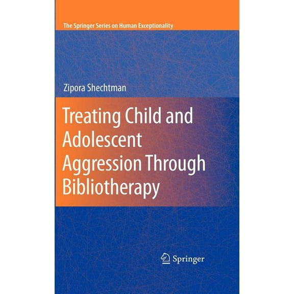 The Springer Human Exceptionality Treating Child and Adolescent Aggression Through Bibliotherapy, (Hardcover)