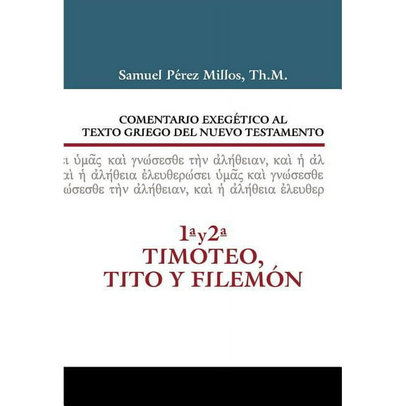 Comentario Exegético Al Texto Griego del N.T. - 1 Y 2 Timoteo, Tito Y Filemón (Hardcover)