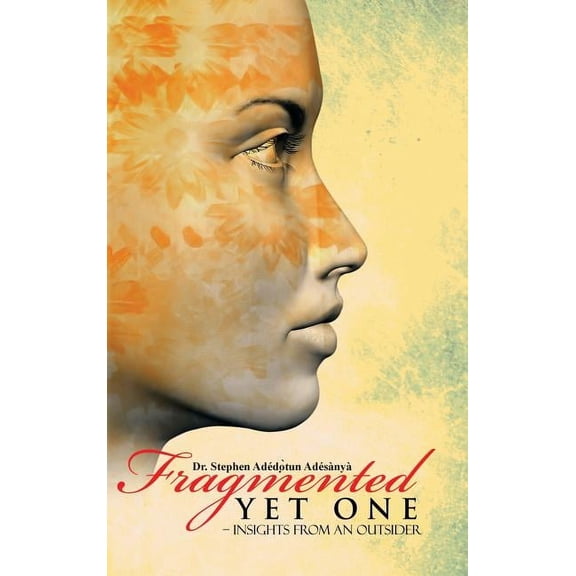 Fragmented Yet One : - Insights from an outsider (Hardcover)