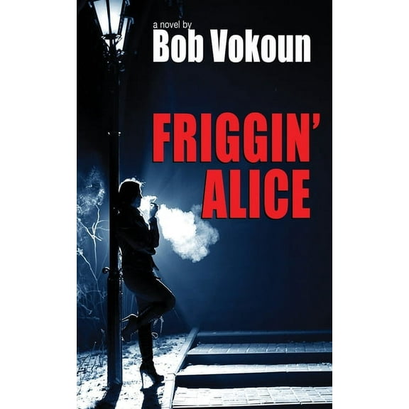 Friggin' Alice, (Paperback)