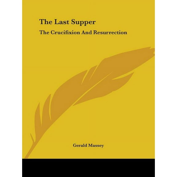 The Last Supper: The Crucifixion And Resurrection, (Paperback)