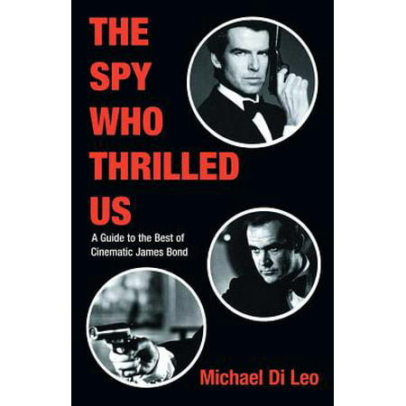 The Spy Who Thrilled Us : A Guide to the Best of Cinematic James