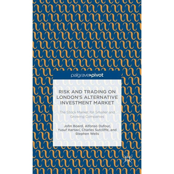 Risk and Trading on London's Alternative Investment Market: The Stock Market for Smaller and Growing Companies, (Hardcover)