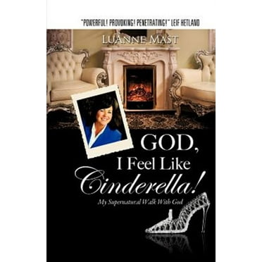God, I Feel Like Cinderella!
