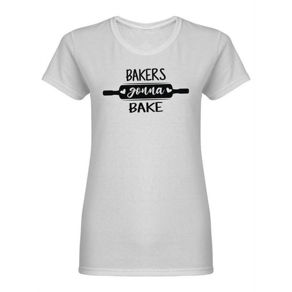 Bakers Gonna Bake Quote Design Shaped Tee Women's -Image by Shutterstock
