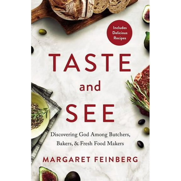 Taste and See: Discovering God Among Butchers, Bakers, and Fresh Food Makers, (Paperback)