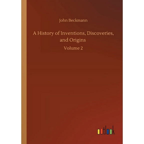 A History of Inventions, Discoveries, and Origins (Paperback)