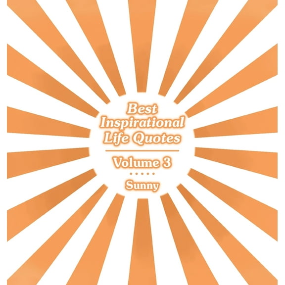 Best Inspirational Life Quotes: Volume 3, (Hardcover)